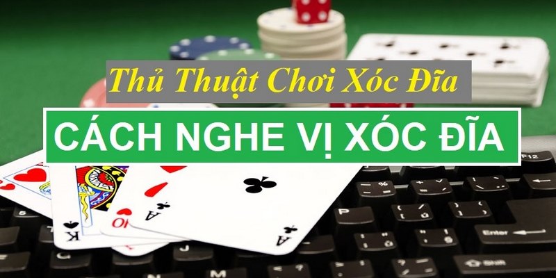 Cách nghe vị xóc đĩa Xvip chính xác giúp bạn thắng lớn 100%